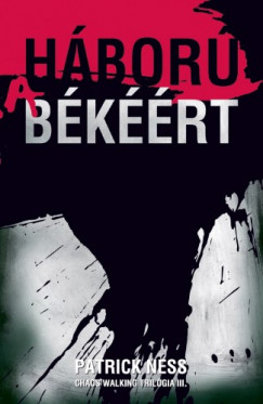 Patrick Ness - Hbor a bkrt (Chaos Walking trilgia 3.)