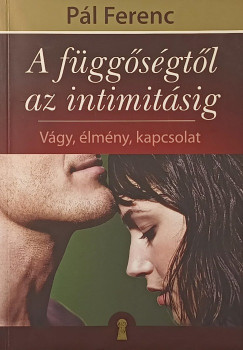 Pál Ferenc - Gutman Bea (Szerk.) - A függőségtől az intimitásig