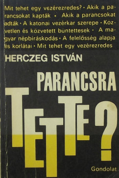Dr. Herczeg István - Parancsra tette?