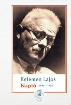 Kelemen Lajos - Sas Pter  (Szerk.) - Napl I. - 1890-1920