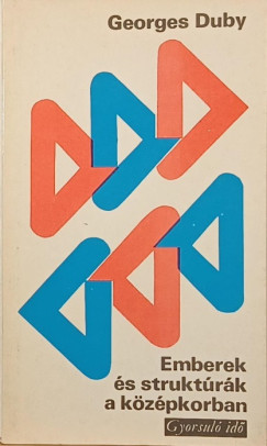 Georges Duby - Emberek s struktrk a kzpkorban