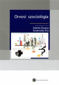 Susnszky va  (Szerk.) - Sznt Zsuzsanna  (Szerk.) - Orvosi szociolgia