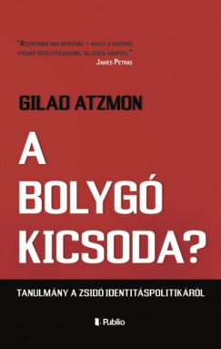 Gilad Atzmon - A bolygó kicsoda? - Tanulmány a zsidó identitáspolitikáról