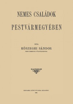Kszeghi Sndor - Nemes csaldok Pestvrmegyben
