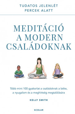 Kelly Smith - Meditci a modern csaldoknak