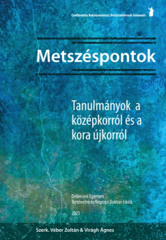 V�ber Zolt�n  (SZERK.) - Vir�gh �gnes  (SZERK.) - Metsz�spontok. Tanulm�nyok a k�z�pkorr�l �s a kora �jkorr�l
