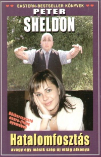 Peter Sheldon - Hatalomfoszts avagy egy msik szp j vilg alkonya
