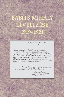 Babits Mihly - Majoros Gyrgyi  (Szerk.) - Tompa Zsfia  (Szerk.) - Babits Mihly levelezse 1919-1921