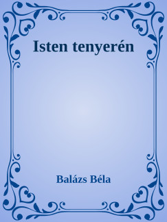 Balzs Bla - Isten tenyern