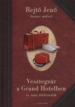 Rejt Jen - Vesztegzr a Grand Hotelben s ms trtnetek