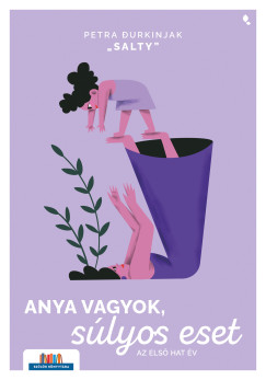 Anya vagyok, súlyos eset