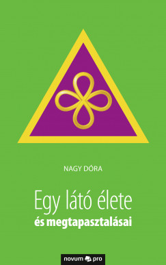 Nagy Dra - Egy lt lete s megtapasztalsai