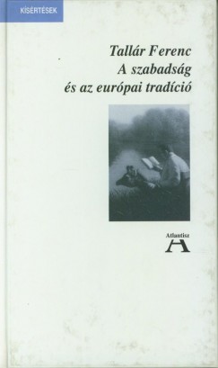 Tallr Ferenc - A szabadsg s az eurpai tradci