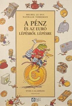Michel Le Duc - Nathalie Tordjman - A pénz és az Euró lépésről lépésre