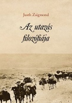 Justh Zsigmond - Az utazs filozfija