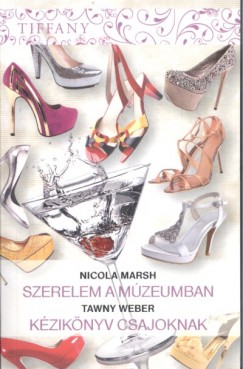 Nicola Marsh - Tawny Weber - Szerelem a mzeumban - Kziknyv csajoknak