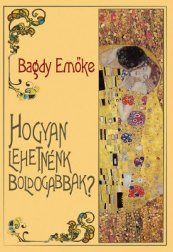 Bagdy Emke - Hogyan lehetnnk boldogabbak?