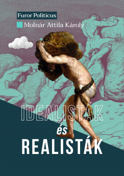 Moln�r Attila K�roly - Idealist�k �s realist�k