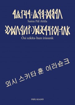 Samu Pál Attila - Ősi szkíta-hun írásunk