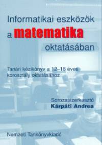 Krpti Andrea  (Szerk.) - Szalay Sndor  (Szerk.) - Informatikai eszkzk a matematika oktatsban