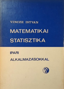 Vincze István - Matematikai statisztika ipari alkalmazásokkal