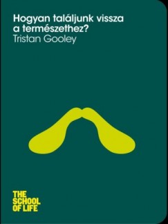 Tristan Gooley - Hogyan talljunk vissza a termszethez?