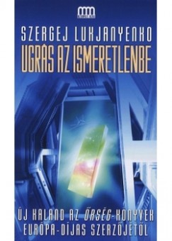 Szergej Lukjanyenko - Ugrs az ismeretlenbe