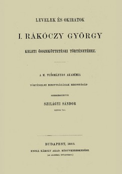 Szilágyi Sándor - Levelek és okiratok I. Rákóczy György keleti összeköttetései történetéhez