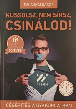 Palánkai Gábor - Kussolsz, nem sírsz, csinálod!