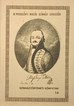 Enyedi Sándor  (Összeáll.) - Id. Wesselényi Miklós színházi levelezése