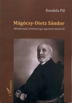 Koudela Pl - Mgcsy-Dietz Sndor - Mindennapi trtnet egy egyetemi tanrrl