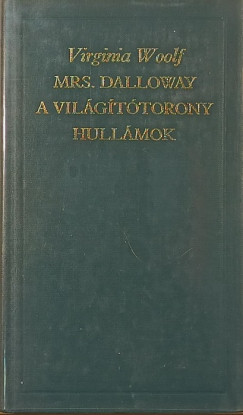 Virginia Woolf - Mrs. Dalloway - A vil�g�t�torony - Hull�mok
