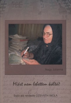 Nagy Julianna - Miért nem lehettem költő?