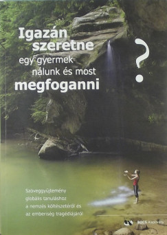 Simonyi Gyula  (Szerk.) - Igazn szeretne egy gyermek nlunk s most megfoganni?