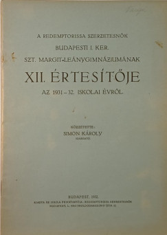 Simon Kroly  (Szerk.) - A Redemptorissa szerzetesnk budapesti I. ker. Szt. Margit Lenygimnziumnak XI. rtestje