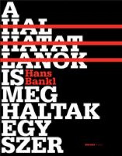 Hans Bankl - A halhatatlanok is meghaltak egyszer