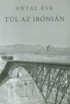 Antal Éva - Túl az irónián