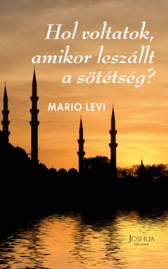 Mario Levi - Hol voltatok, amikor leszllt a sttsg?