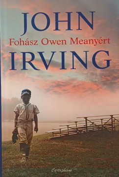 John Irving - Fohász Owen Meanyért
