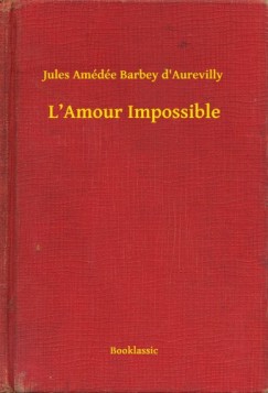 Jules Amde Barbey d'Aurevilly - L Amour Impossible