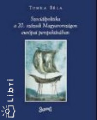 Tomka Bla - Szocilpolitika a 20. szzadi Magyarorszgon eurpai perspektvban