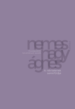 Nemes Nagy gnes - A nvtelenek senkifldje
