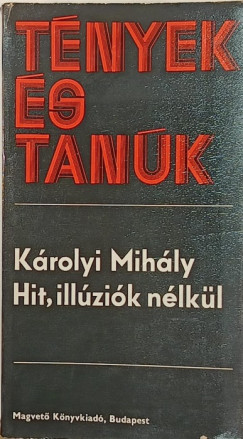 Károlyi Mihály - Hit, illúziók nélkül