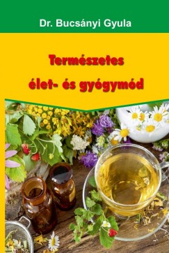 Dr. Bucsnyi Gyula - Termszetes let- s gygymd