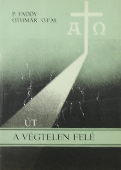 P. Faddy Othmr O.F.M. - t a Vgtelen fel