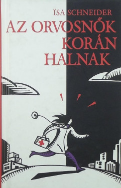 Isa Schneider - Az orvosnk korn halnak