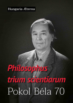 Karcsony Andrs  (Szerk.) - Tglsi Andrs  (Szerk.) - Tth J. Zoltn  (Szerk.) - Philosophus trium scientiarum