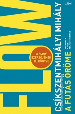 Cskszentmihlyi Mihly - A futs rme - Technikk a jobb teljestmnyhez