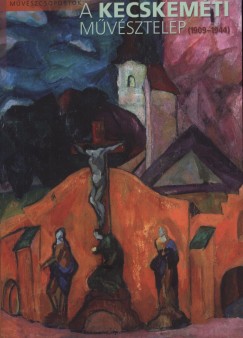 Smegi Gyrgy - A Kecskemti Mvsztelep (1909-1944)