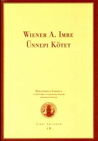 Ligeti Katalin  (Szerk.) - Wiener A. Imre nnepi Ktet